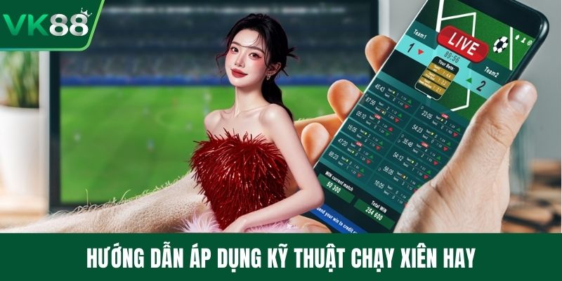 Hướng dẫn áp dụng kỹ thuật chạy xiên hay